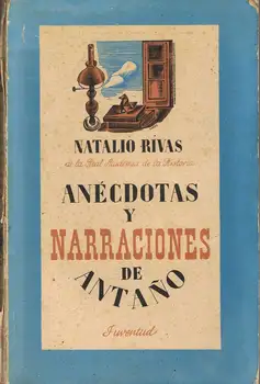 

Anecdotes and stories of yesteryear-Natalio Rivas Santiago